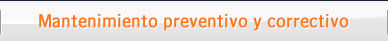 Mantenimiento preventivo y correctivo